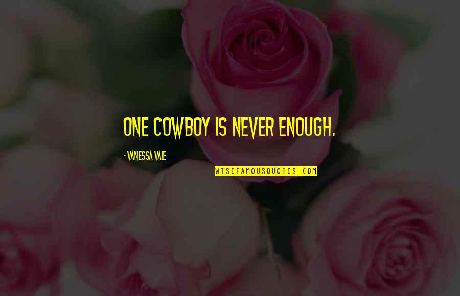 Imagery In Poetry Quotes By Vanessa Vale: One cowboy is never enough.