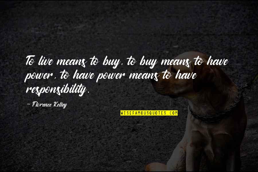 Imagery In Writing Quotes By Florence Kelley: To live means to buy, to buy means