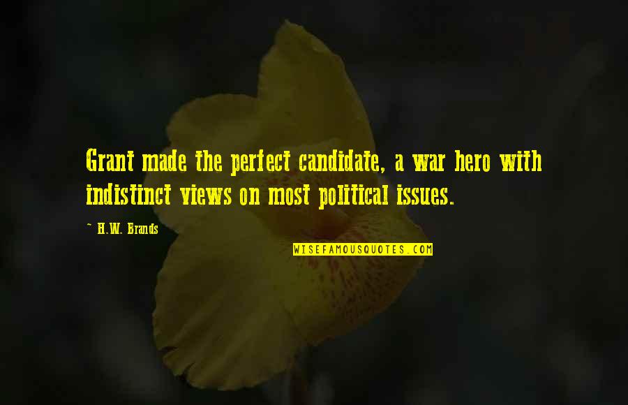 Imagery Quotes By H.W. Brands: Grant made the perfect candidate, a war hero
