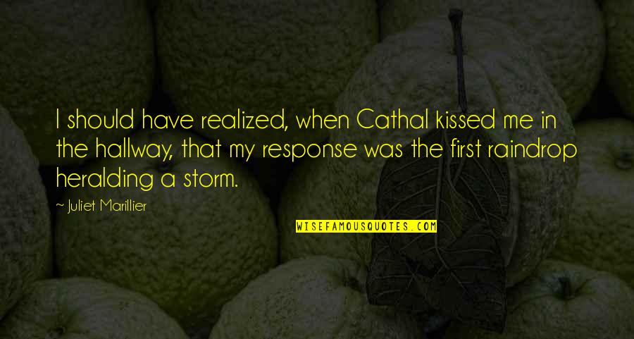 Imagery Quotes By Juliet Marillier: I should have realized, when Cathal kissed me