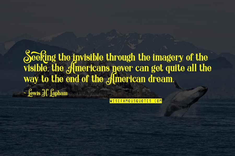 Imagery Quotes By Lewis H. Lapham: Seeking the invisible through the imagery of the