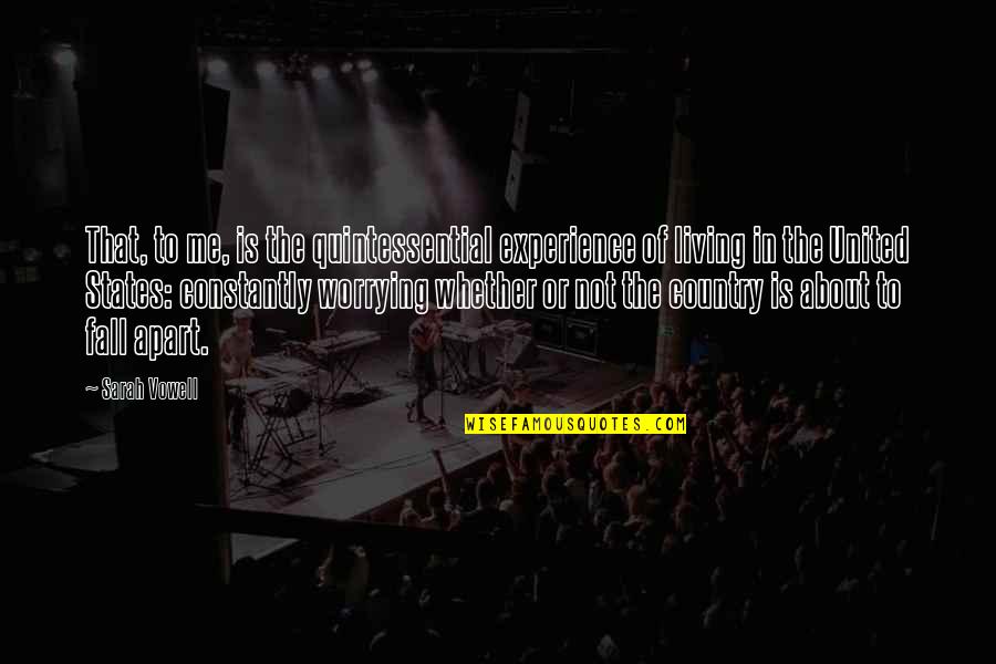 Images About Happiness Quotes By Sarah Vowell: That, to me, is the quintessential experience of Images About Happiness Quotes By Sarah Vowell: That, to me, is the quintessential experience of