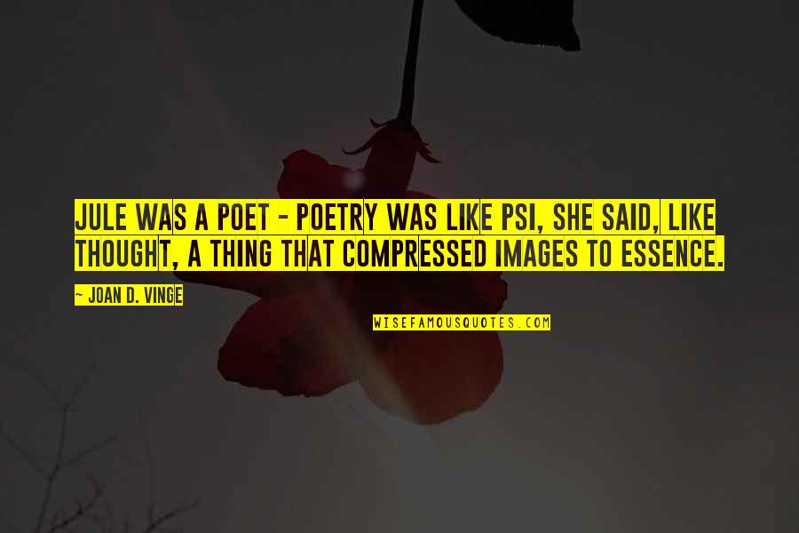 Images Best Quotes By Joan D. Vinge: Jule was a poet - poetry was like Images Best Quotes By Joan D. Vinge: Jule was a poet - poetry was like