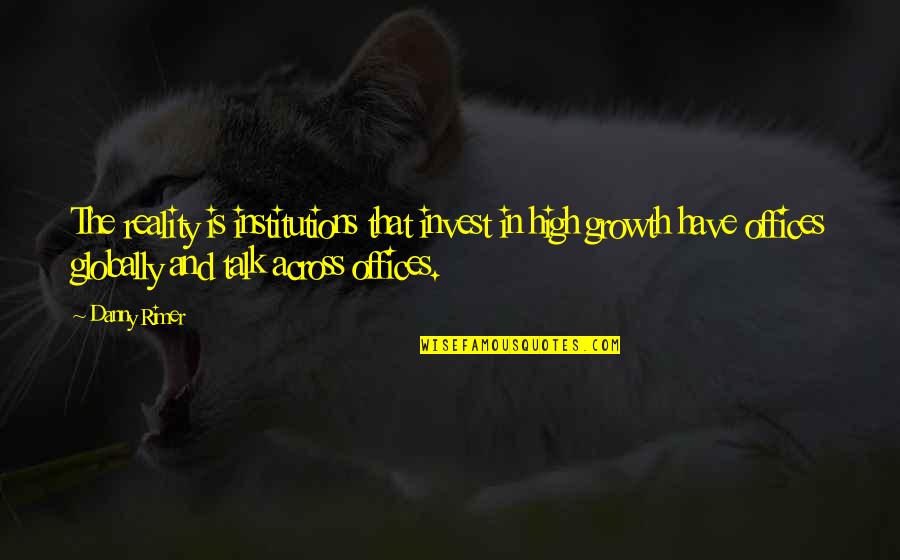 Images English Quotes By Danny Rimer: The reality is institutions that invest in high Images English Quotes By Danny Rimer: The reality is institutions that invest in high