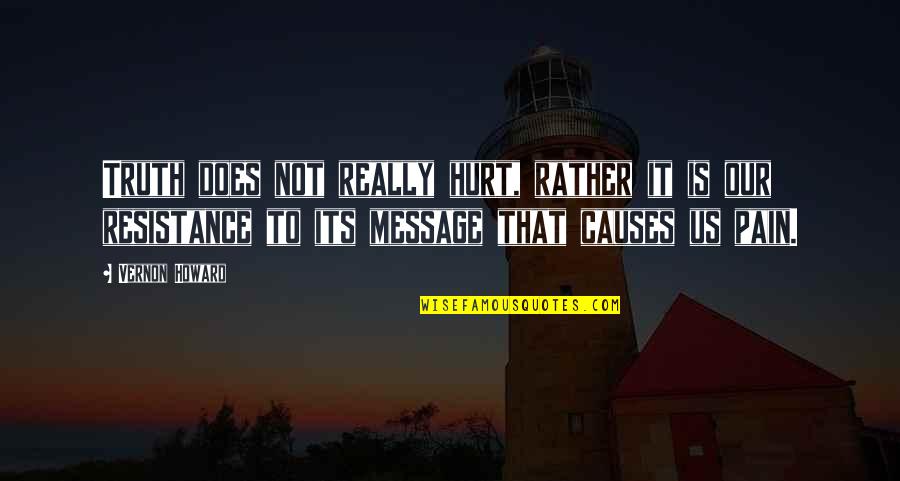 Images For Boyfriend With Quotes By Vernon Howard: Truth does not really hurt, rather it is