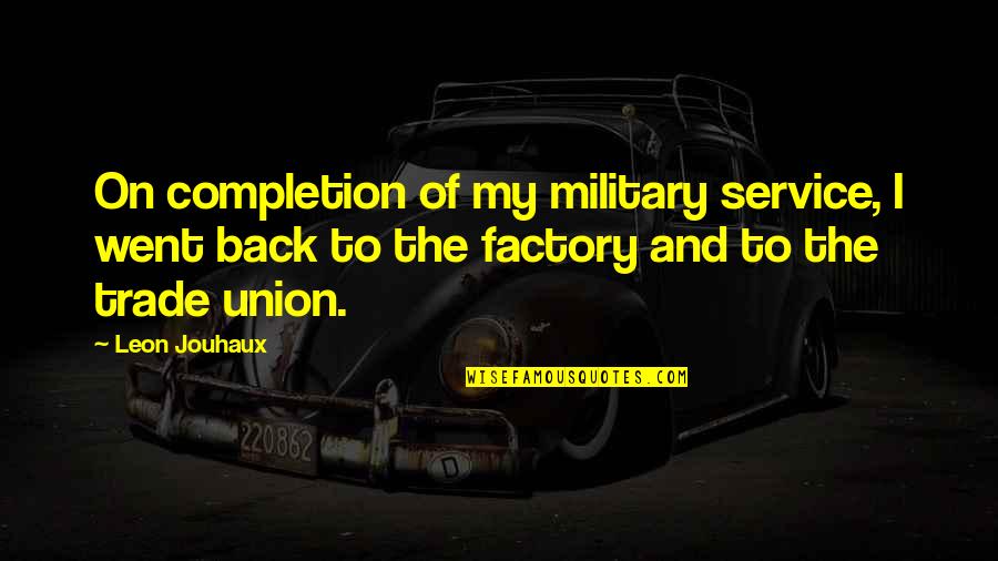 Images For Marriage Quotes By Leon Jouhaux: On completion of my military service, I went Images For Marriage Quotes By Leon Jouhaux: On completion of my military service, I went