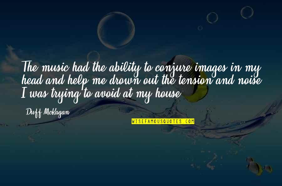 Images For Music Quotes By Duff McKagan: The music had the ability to conjure images
