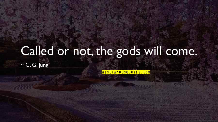 Images For Sister Quotes By C. G. Jung: Called or not, the gods will come.