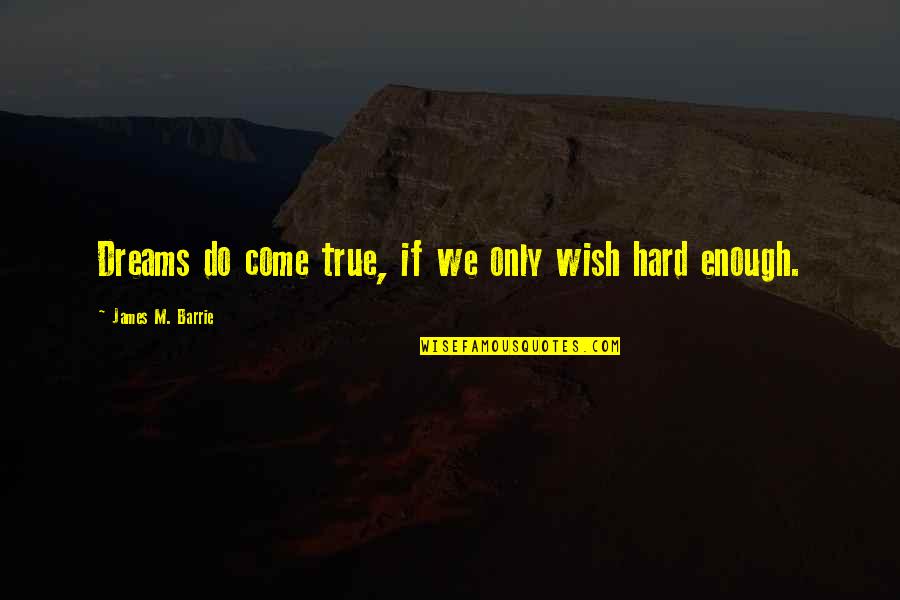 Images In Advertising Quotes By James M. Barrie: Dreams do come true, if we only wish