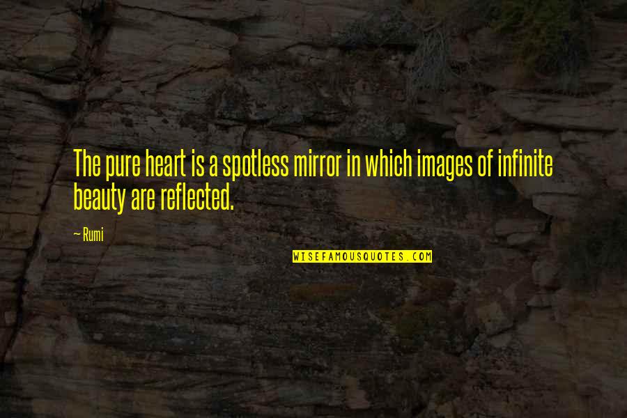 Images In Mirror Quotes By Rumi: The pure heart is a spotless mirror in