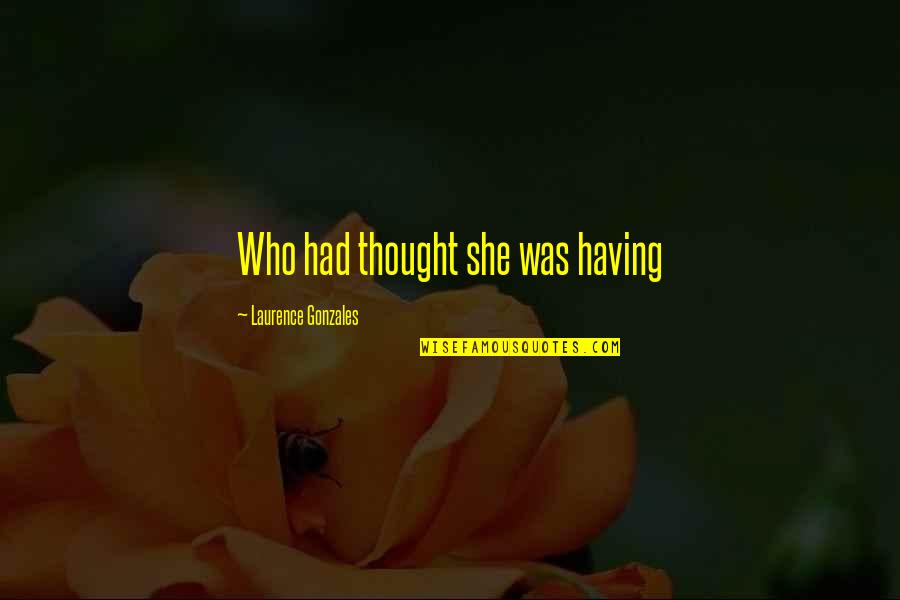 Images Of Birthday Quotes By Laurence Gonzales: Who had thought she was having Images Of Birthday Quotes By Laurence Gonzales: Who had thought she was having