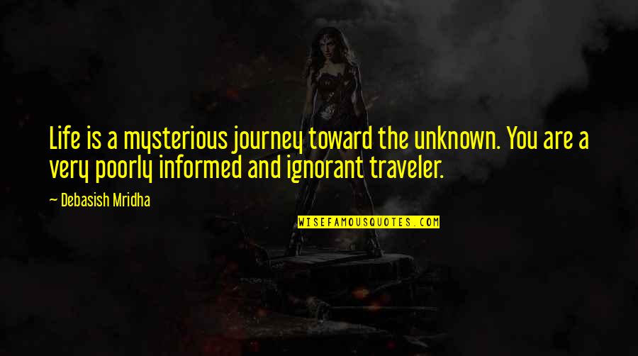 Images Of Defining Masculinities Quotes By Debasish Mridha: Life is a mysterious journey toward the unknown.
