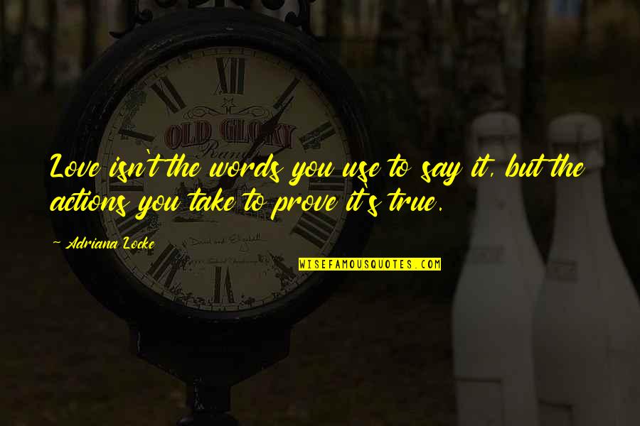 Images Of Economic Quotes By Adriana Locke: Love isn't the words you use to say Images Of Economic Quotes By Adriana Locke: Love isn't the words you use to say