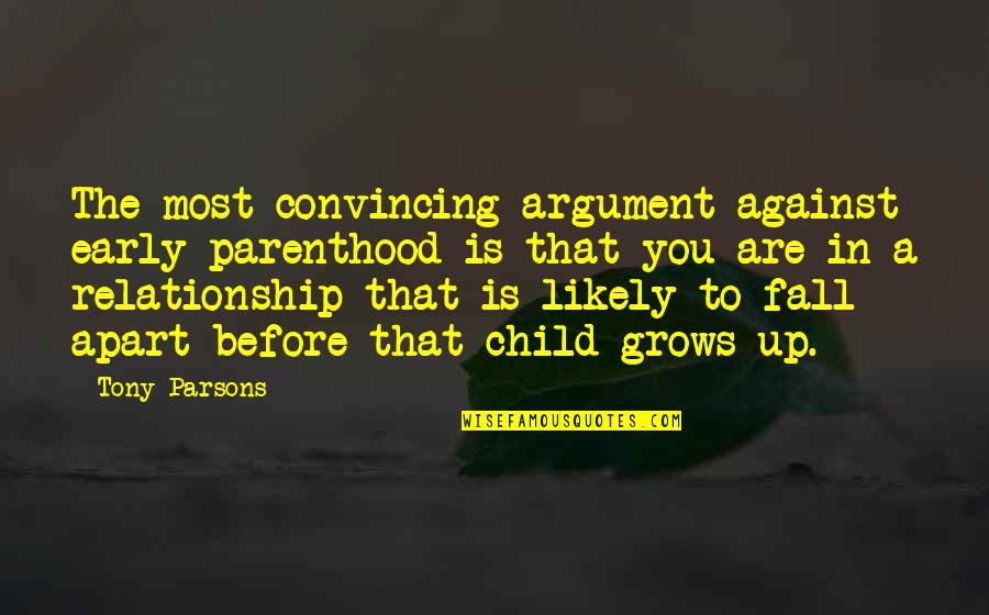 Images Of Flowers With Life Quotes By Tony Parsons: The most convincing argument against early parenthood is Images Of Flowers With Life Quotes By Tony Parsons: The most convincing argument against early parenthood is