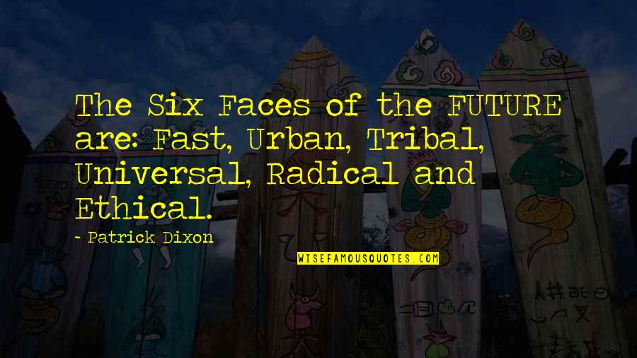 Images Of Gorgeous Quotes By Patrick Dixon: The Six Faces of the FUTURE are: Fast,