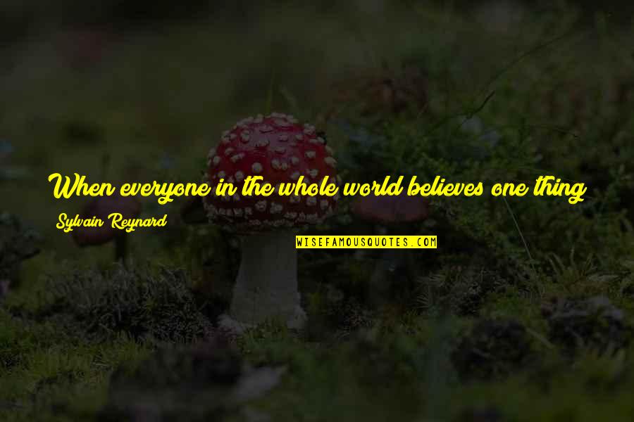 Images Of Happy Life Quotes By Sylvain Reynard: When everyone in the whole world believes one
