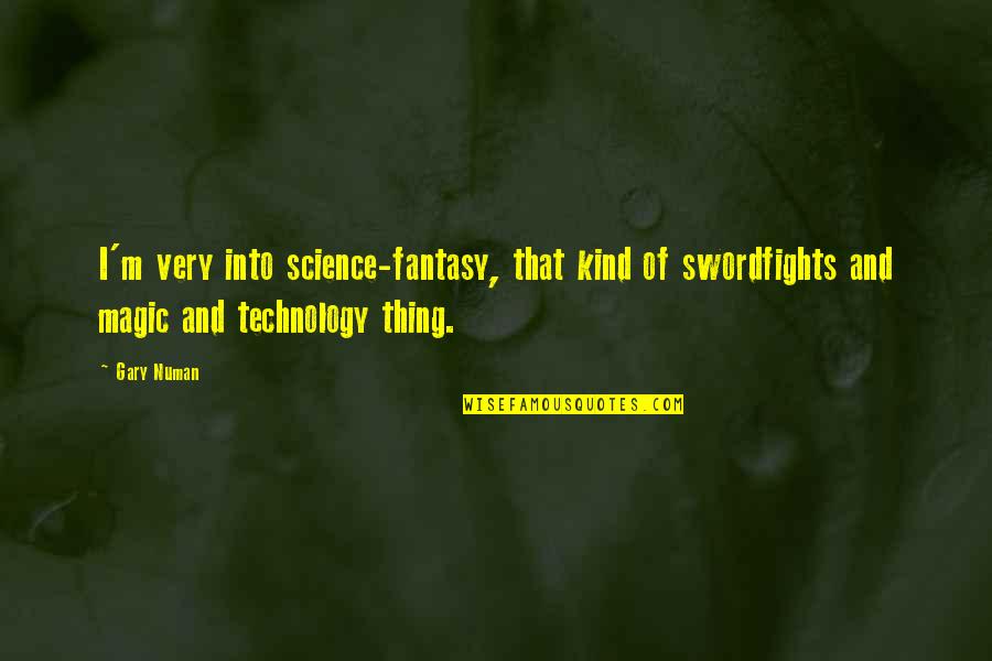 Images Of Hater Quotes By Gary Numan: I'm very into science-fantasy, that kind of swordfights