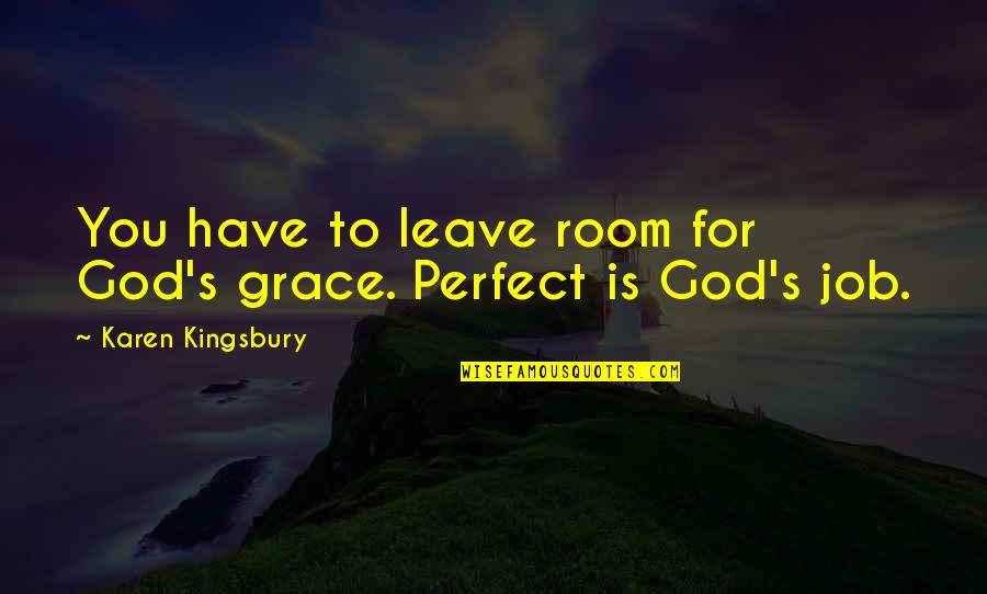 Images Of Jesus With Bible Quotes By Karen Kingsbury: You have to leave room for God's grace. Images Of Jesus With Bible Quotes By Karen Kingsbury: You have to leave room for God's grace.