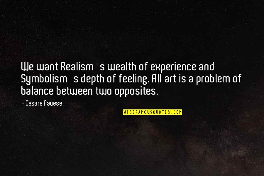 Images Of Life And Love Quotes By Cesare Pavese: We want Realism's wealth of experience and Symbolism's Images Of Life And Love Quotes By Cesare Pavese: We want Realism's wealth of experience and Symbolism's