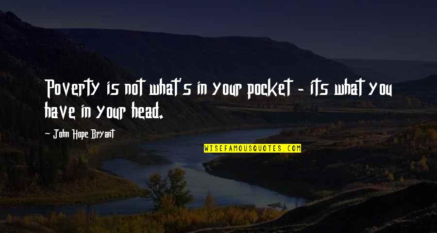 Images Of Life Lessons Quotes By John Hope Bryant: Poverty is not what's in your pocket -