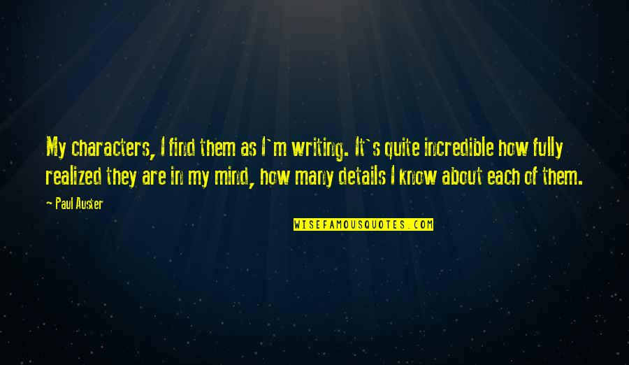 Images Of Lost Love Quotes By Paul Auster: My characters, I find them as I'm writing.