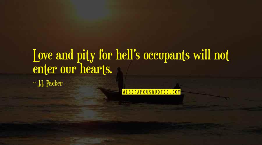 Images Of Native Quotes By J.I. Packer: Love and pity for hell's occupants will not