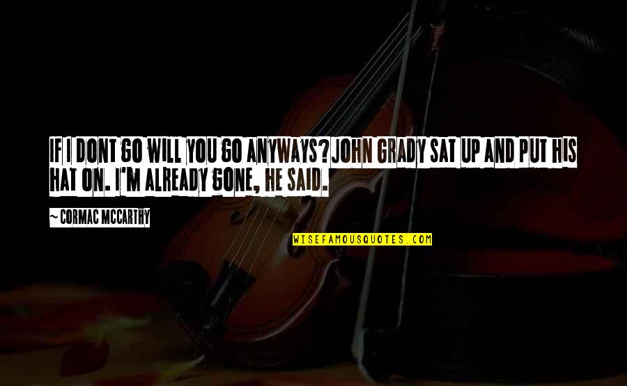 Images Of Sad Girl With Quotes By Cormac McCarthy: If I dont go will you go anyways?John Images Of Sad Girl With Quotes By Cormac McCarthy: If I dont go will you go anyways?John