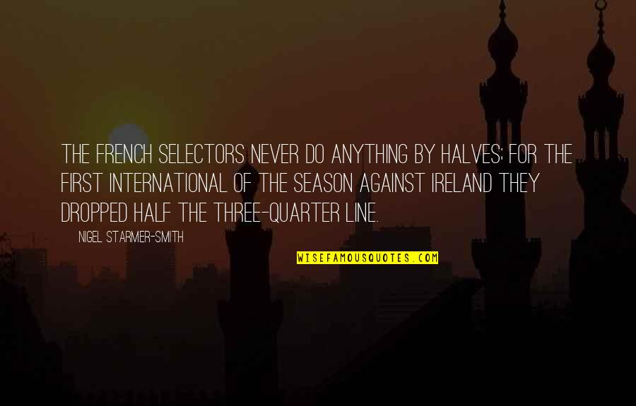 Images Of Tgif Quotes By Nigel Starmer-Smith: The French selectors never do anything by halves;