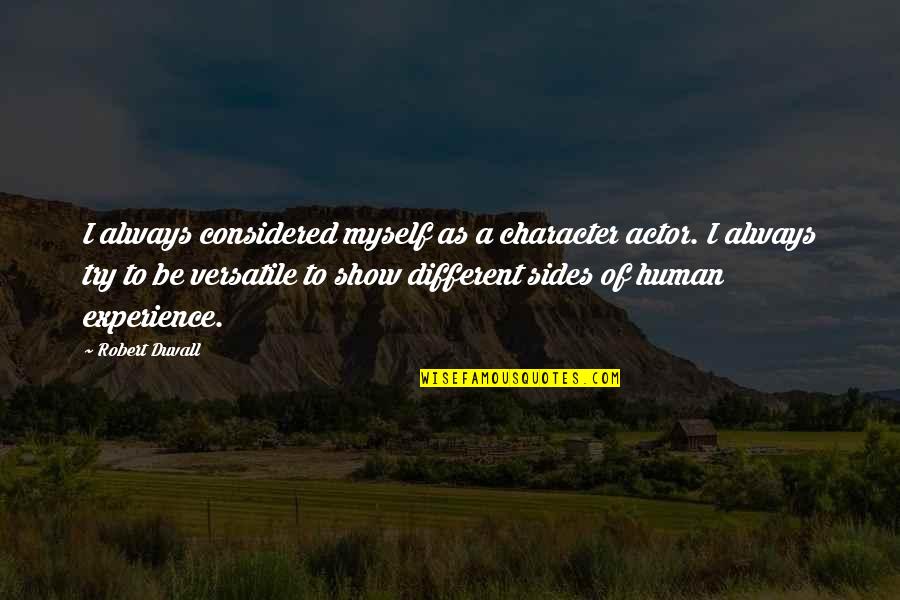 Images Of True Friends Quotes By Robert Duvall: I always considered myself as a character actor. Images Of True Friends Quotes By Robert Duvall: I always considered myself as a character actor.