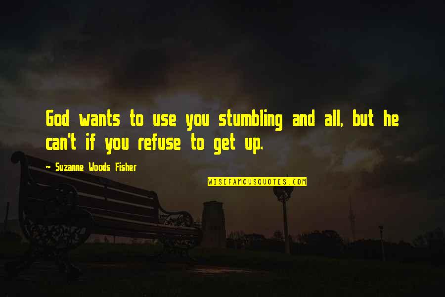 Images Of True Love Quotes By Suzanne Woods Fisher: God wants to use you stumbling and all, Images Of True Love Quotes By Suzanne Woods Fisher: God wants to use you stumbling and all,