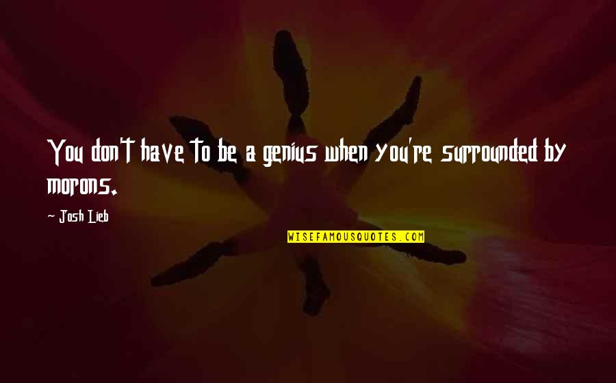 Images Of West Craven Quotes By Josh Lieb: You don't have to be a genius when
