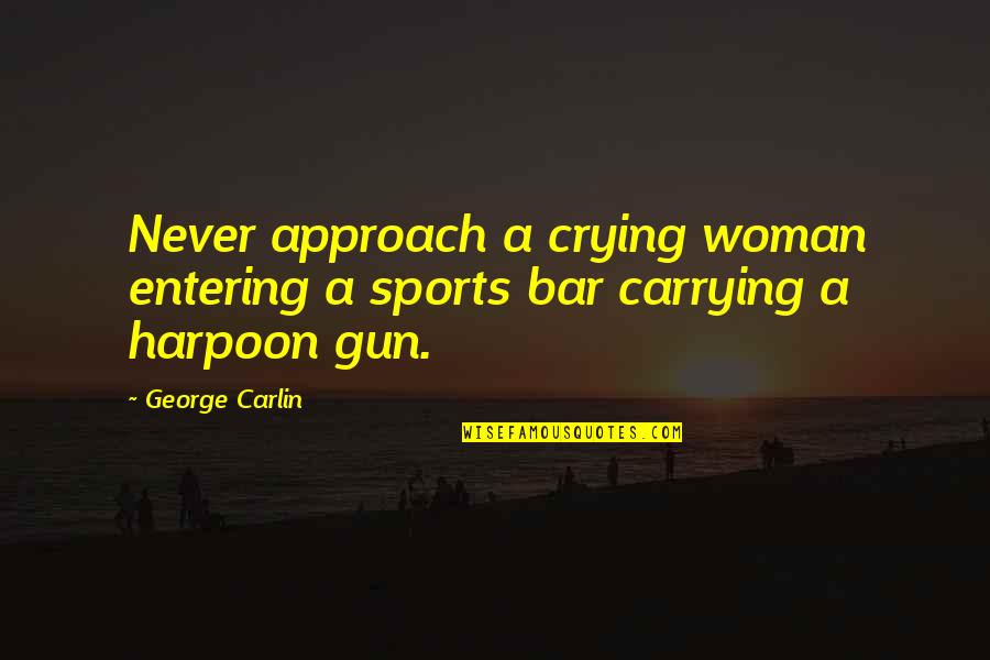 Images On Being Single Quotes By George Carlin: Never approach a crying woman entering a sports