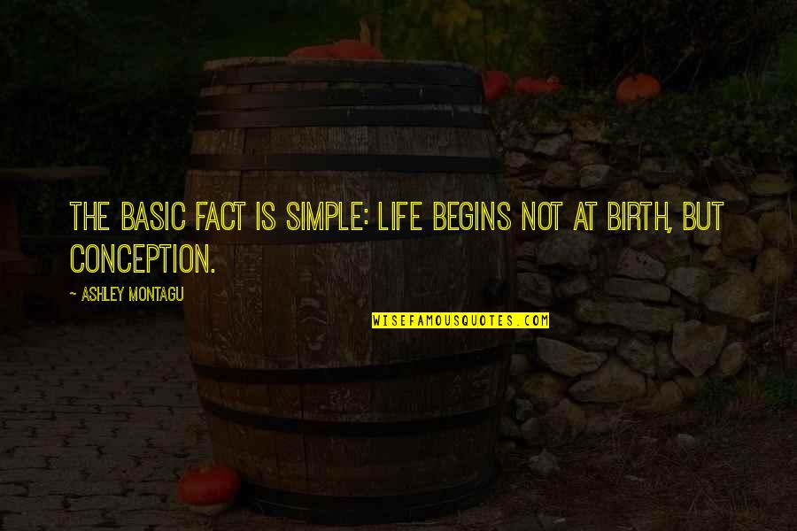 Images On Literature Quotes By Ashley Montagu: The basic fact is simple: life begins not