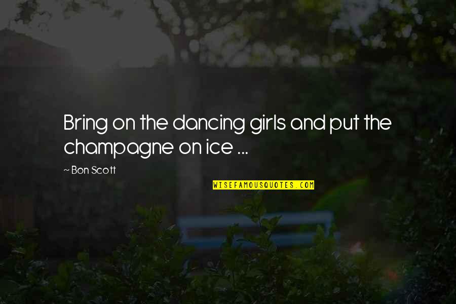 Images On Literature Quotes By Bon Scott: Bring on the dancing girls and put the