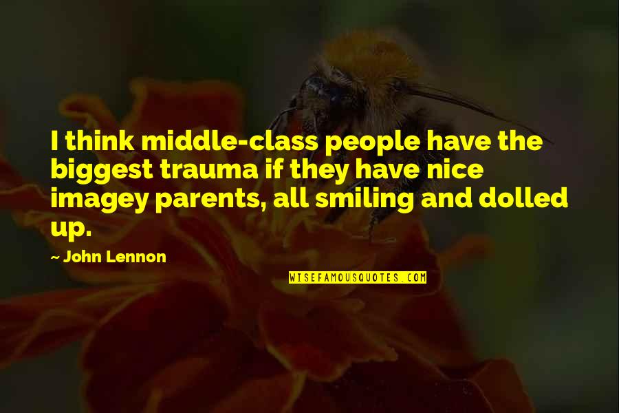 Imagey Quotes By John Lennon: I think middle-class people have the biggest trauma