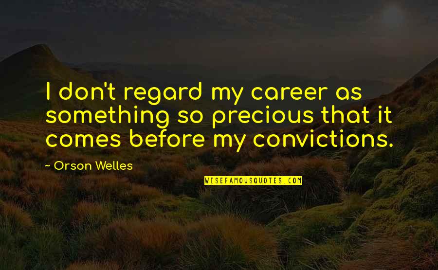 Imagey Quotes By Orson Welles: I don't regard my career as something so