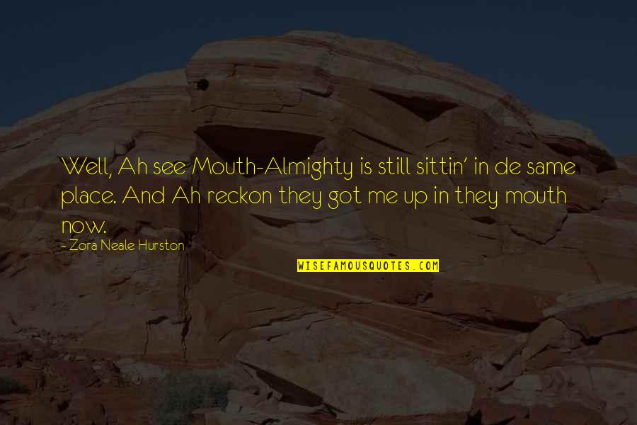 Imagic Quotes By Zora Neale Hurston: Well, Ah see Mouth-Almighty is still sittin' in Imagic Quotes By Zora Neale Hurston: Well, Ah see Mouth-Almighty is still sittin' in