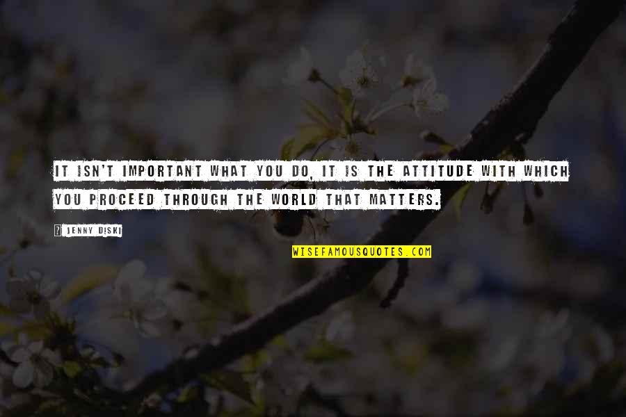 Imagin Ci Jelent Se Quotes By Jenny Diski: It isn't important what you do, it is Imagin Ci Jelent Se Quotes By Jenny Diski: It isn't important what you do, it is