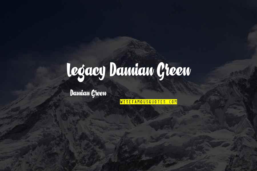 Imagin8ion Quotes By Damian Green: Legacy Damian Green Imagin8ion Quotes By Damian Green: Legacy Damian Green