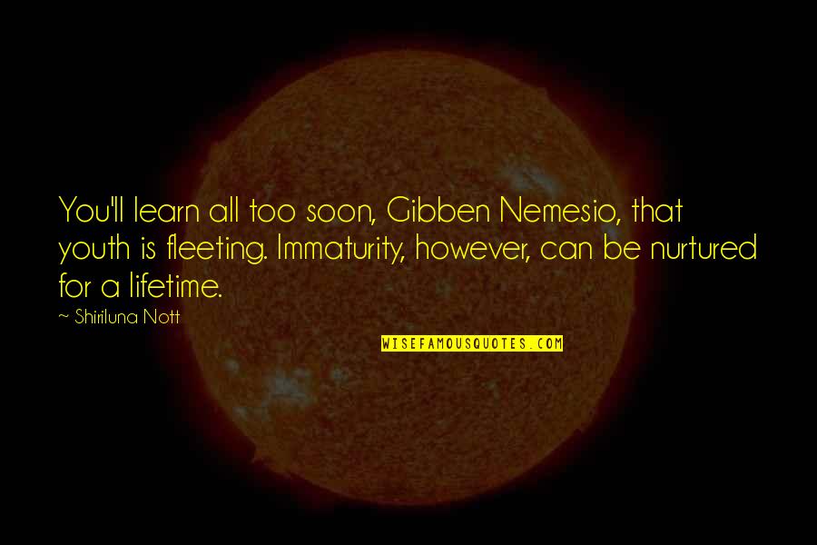 Imaginaban Quotes By Shiriluna Nott: You'll learn all too soon, Gibben Nemesio, that