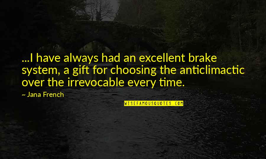 Imaginable Exposure Quotes By Jana French: ...I have always had an excellent brake system,