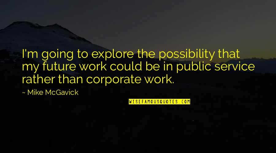 Imaginable Exposure Quotes By Mike McGavick: I'm going to explore the possibility that my