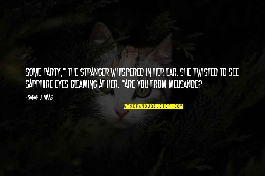Imaginable Song Quotes By Sarah J. Maas: Some party," the stranger whispered in her ear. Imaginable Song Quotes By Sarah J. Maas: Some party," the stranger whispered in her ear.