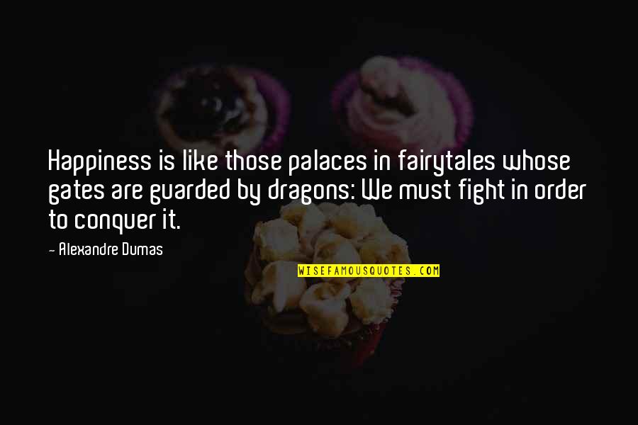 Imaginame Sin Ti Quotes By Alexandre Dumas: Happiness is like those palaces in fairytales whose Imaginame Sin Ti Quotes By Alexandre Dumas: Happiness is like those palaces in fairytales whose