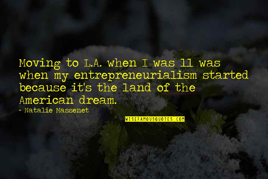 Imaginaries Hometown Quotes By Natalie Massenet: Moving to L.A. when I was 11 was Imaginaries Hometown Quotes By Natalie Massenet: Moving to L.A. when I was 11 was