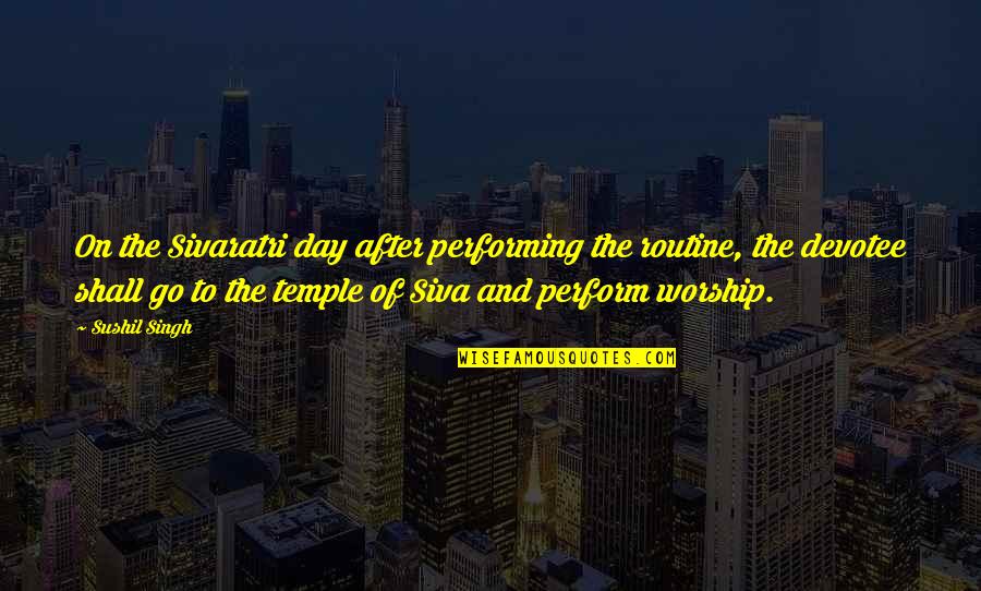Imaginarte Stress Quotes By Sushil Singh: On the Sivaratri day after performing the routine,