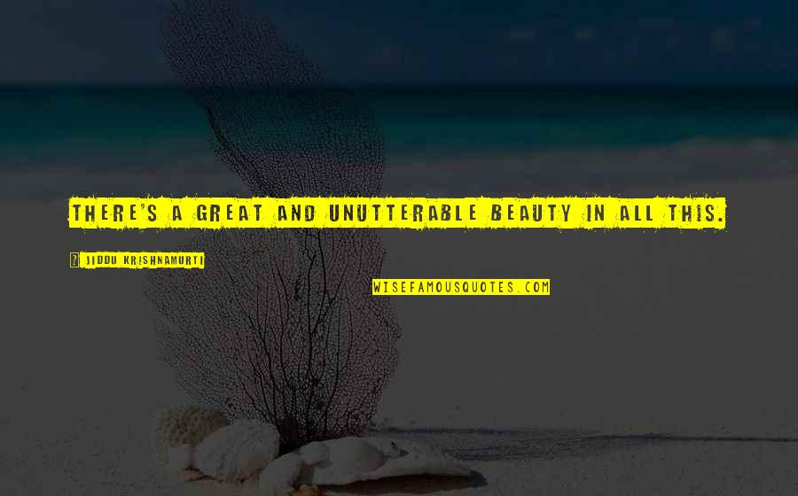 Imaginary Love Quotes By Jiddu Krishnamurti: There's a great and unutterable beauty in all