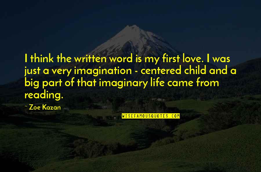 Imaginary Love Quotes By Zoe Kazan: I think the written word is my first