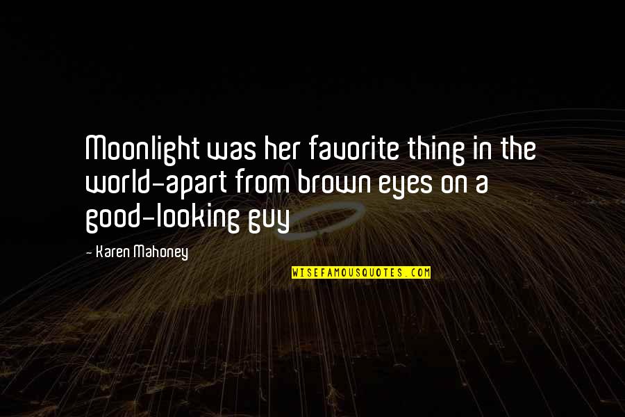 Imaginary Voices Quotes By Karen Mahoney: Moonlight was her favorite thing in the world-apart