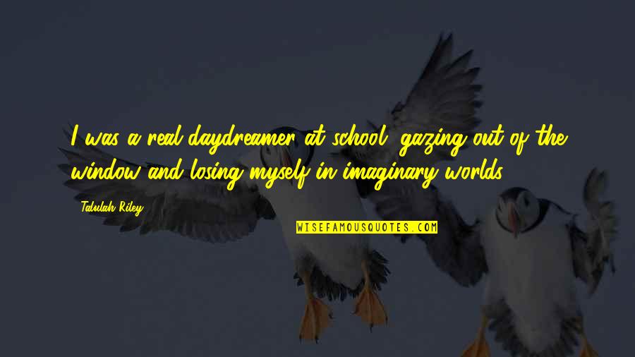 Imaginary Worlds Quotes By Talulah Riley: I was a real daydreamer at school, gazing